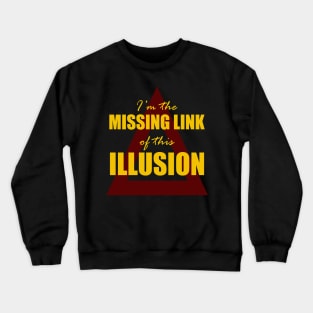 I'm the Missing Link of this Illusion Crewneck Sweatshirt